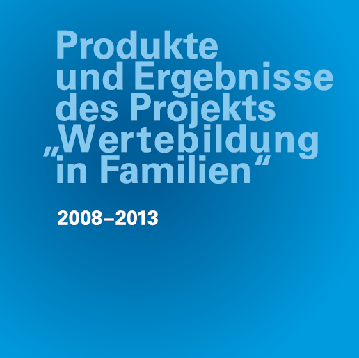 BMFSFJ - Produkte Und Ergebnisse Des Projekts "Wertebildung In Familien"