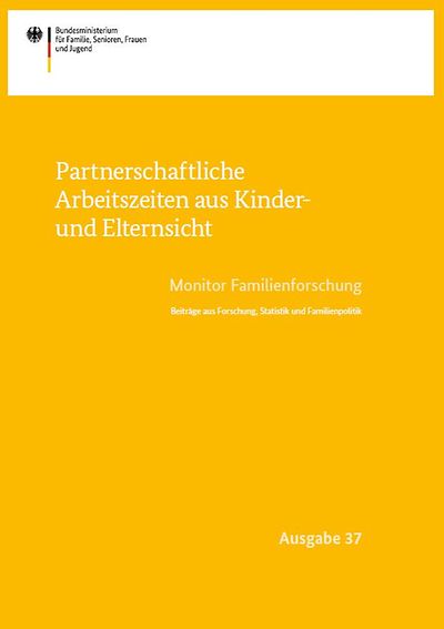 Monitor Familienforschung Ausgabe 37 - Partnerschaftliche Arbeitszeiten aus Kinder- und Elternsicht