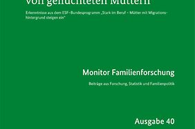 Monitor Familienforschung Ausgabe 40 - So gelingt der Berufseinstieg von geflüchteten Müttern