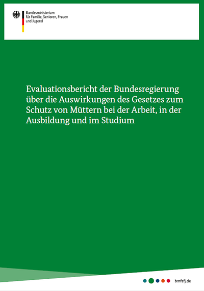 Titelseite: Evaluationsbericht der Bundesregierung über die Auswirkungen des Gesetzes zum Schutz von Müttern...